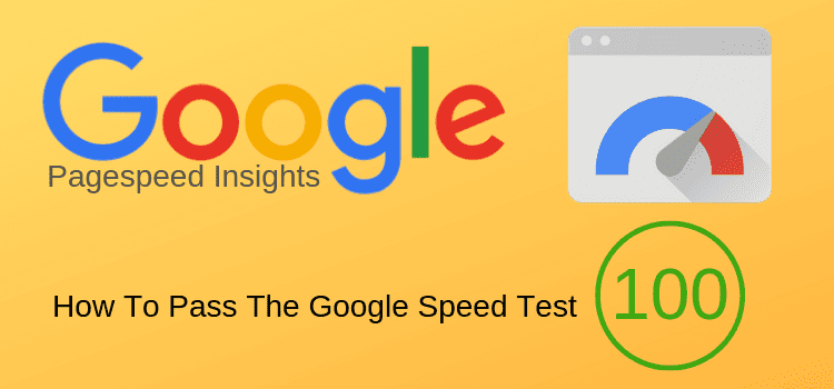 How To Pass The Google Speed Test Using Pagespeed Insights