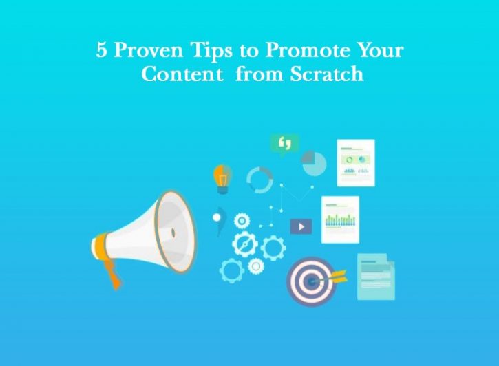 5 proven tips to promote your content from scratch